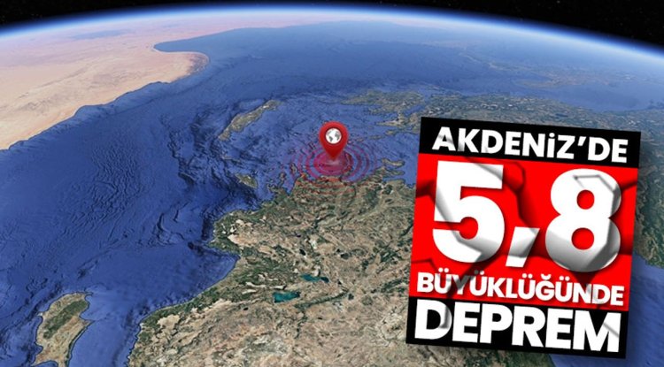 Akdeniz'de 5,8 büyüklüğünde deprem
