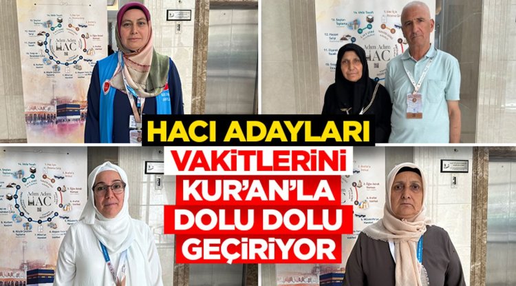 Hacı adayları vakitlerini Kur’an’la dolu dolu geçiriyor
