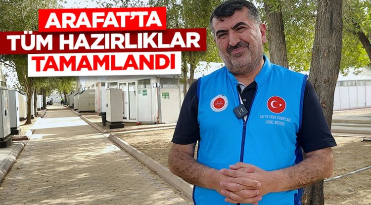 Arafat’ta tüm hazırlıklar tamamlandı