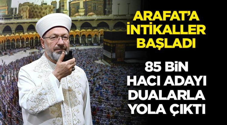 Arafat’a intikaller başladı: 85 bin hacı adayı dualarla yola çıktı