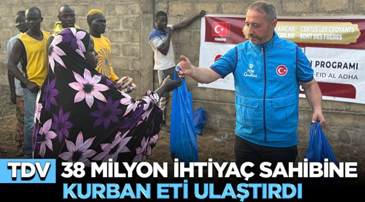 TDV, 38 milyon ihtiyaç sahibine kurban eti ulaştırdı