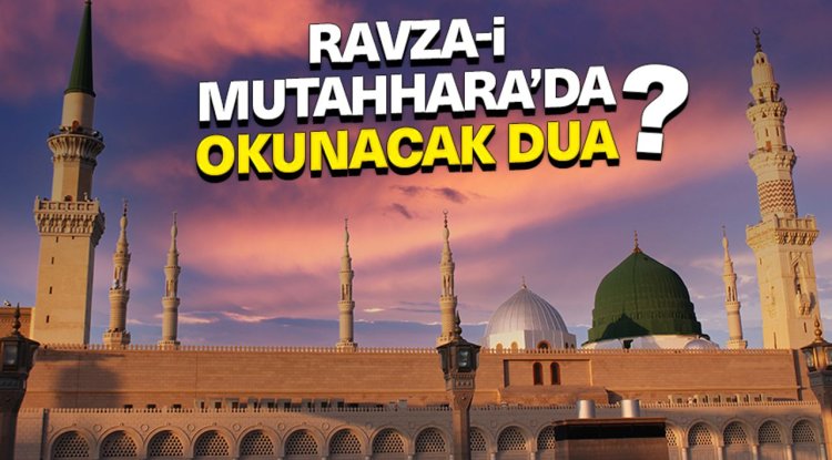 Ravza-i Mutahhara'da okunacak dua