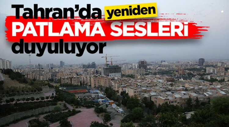 İran’ın başkenti Tahran’da yeniden patlama sesleri duyuluyor