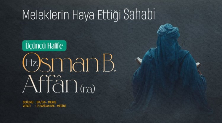 Meleklerin Haya Ettiği Sahabi, Üçüncü Halife: Hz. Osman (r.a.)