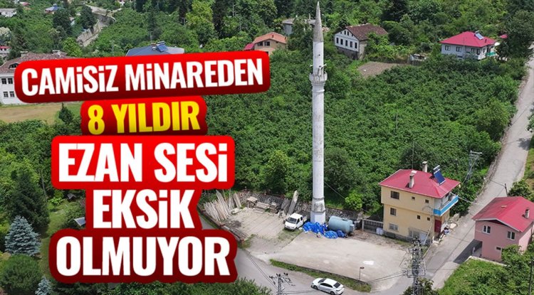 Camisiz minareden 8 yıldır ezan sesi eksik olmuyor