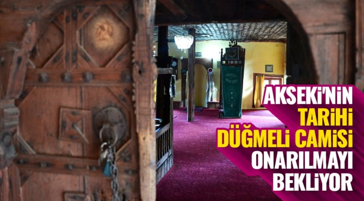Akseki'nin tarihi düğmeli camisi onarılmayı bekliyor