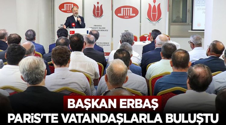 Başkan Erbaş, Paris'te vatandaşlarla buluştu