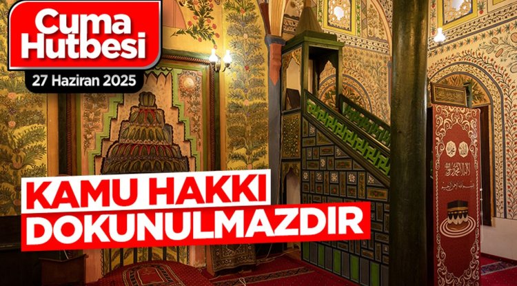 27 Haziran 2025 - Cuma Hutbesi