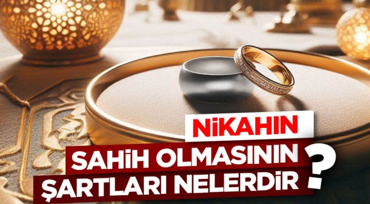 Nikahın Sahih Olmasının Şartları Nelerdir?