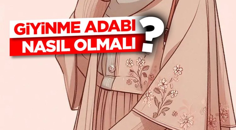Giyinme Adabı Nasıl Olmalı?
