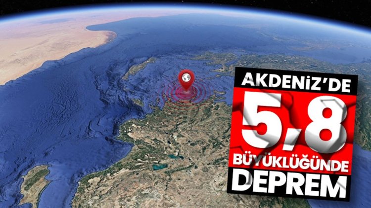 Akdeniz'de 5,8 büyüklüğünde deprem