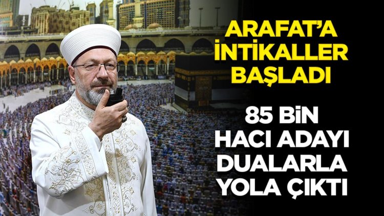 Arafat’a intikaller başladı: 85 bin hacı adayı dualarla yola çıktı