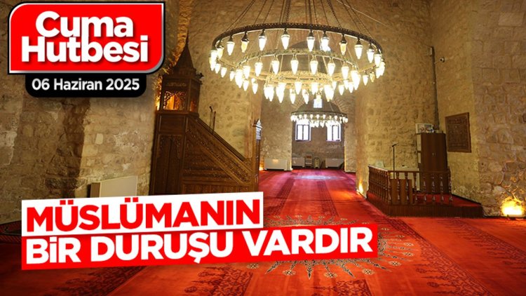 06 Haziran 2025 - Cuma Hutbesi