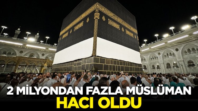 2 milyondan fazla Müslüman hacı oldu