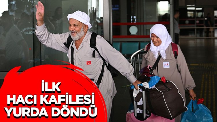 İlk hacı kafilesi yurda döndü