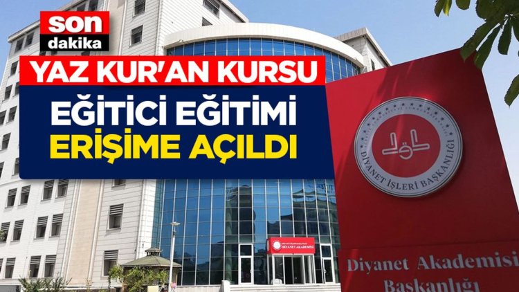 Yaz Kur'an Kursu Eğitici Eğitimi erişime açıldı