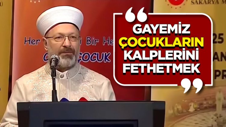 Başkan Erbaş: Gayemiz çocukların kalplerini fethetmek