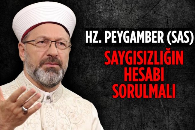 Başkan Erbaş: Hz. Peygamber (sas)'e saygısızlığın hesabı sorulmalı