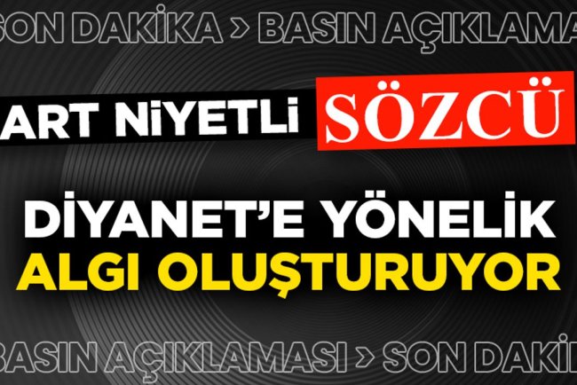 Art niyetli Sözcü, Diyanet'e yönelik algı oluşturuyor