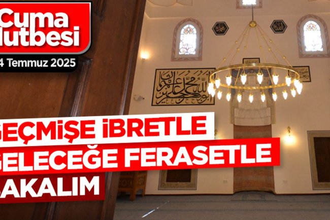 04 Temmuz 2025 - Cuma Hutbesi