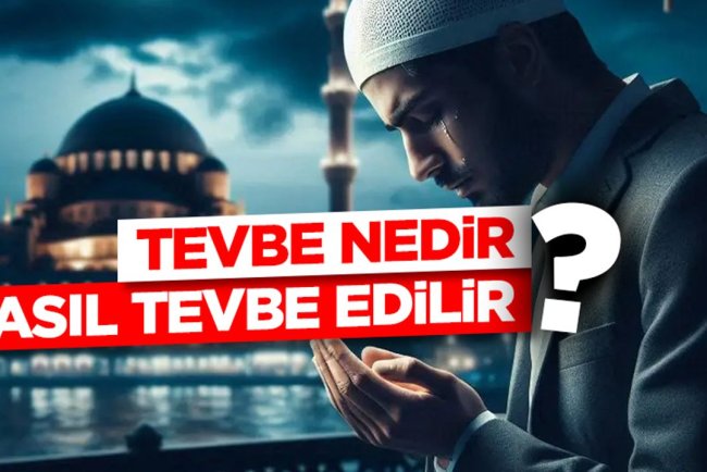 Tevbe nedir, nasıl tevbe edilir?