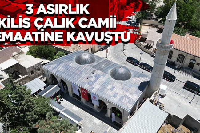3 asırlık Kilis Çalık Camii cemaatine kavuştu