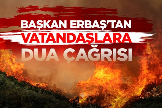 Başkan Erbaş'tan vatandaşlara dua çağrısı