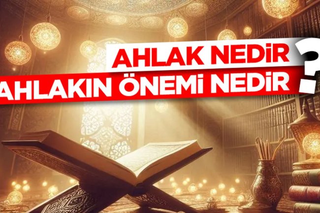 Ahlak Nedir? Ahlakın Önemi Nedir?