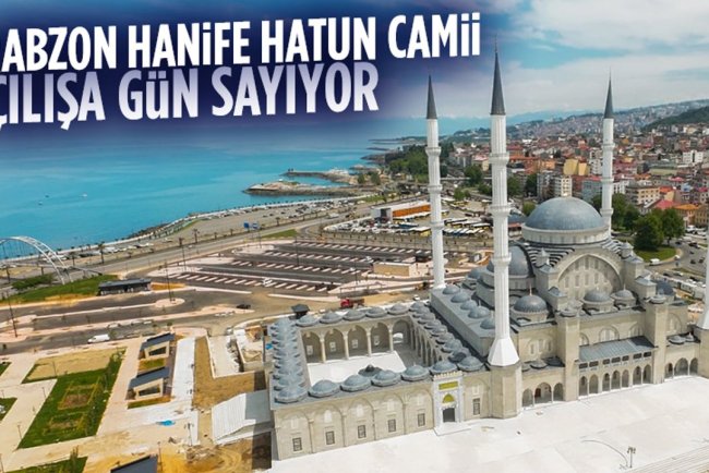 Trabzon Hanife Hatun Camii açılışa gün sayıyor