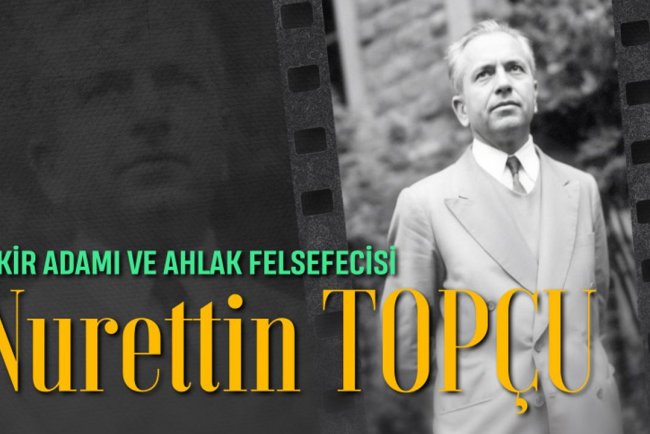 Fikir Adamı ve Ahlak Felsefecisi: Nurettin Topçu