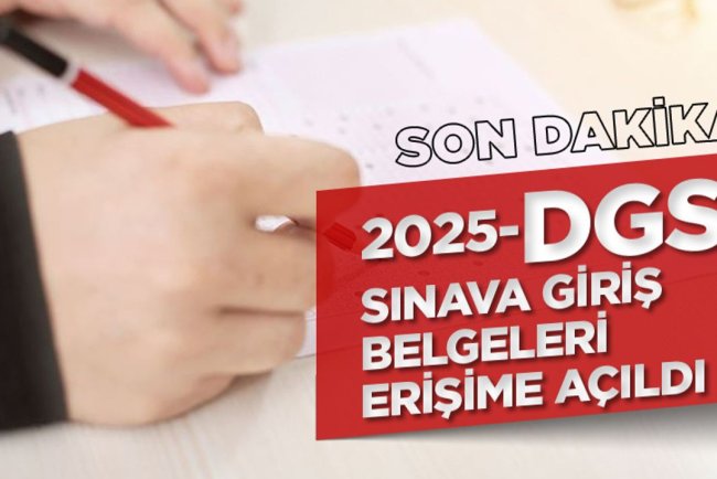 2025-DGS: Sınava Giriş Belgeleri Erişime Açıldı