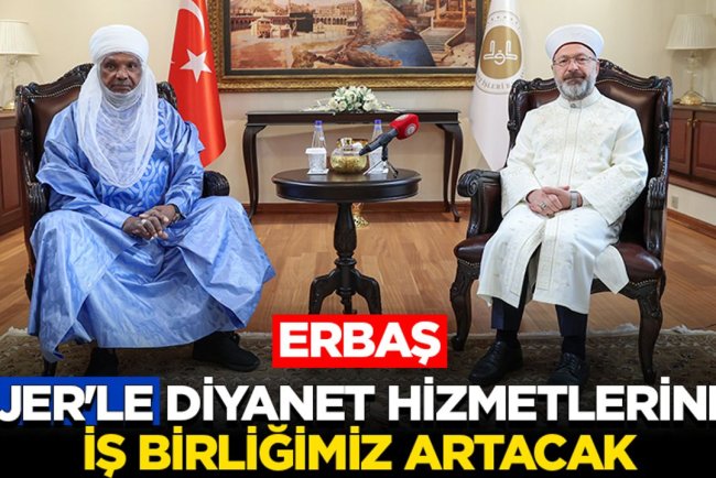 Erbaş: Nijer'le Diyanet hizmetlerinde iş birliğimiz artacak