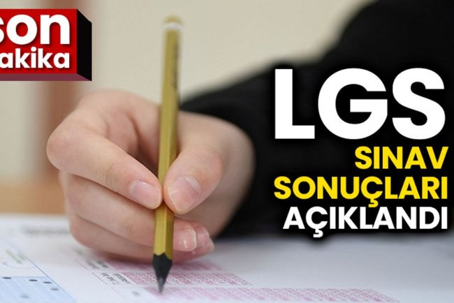 LGS merkezi sınav sonuçları açıklandı
