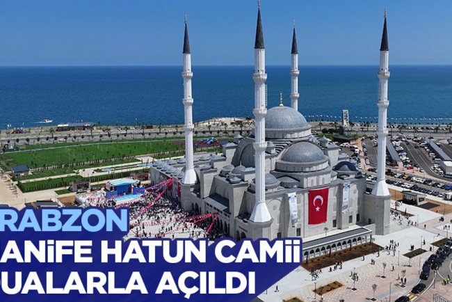 Trabzon Hanife Hatun Camii dualarla açıldı
