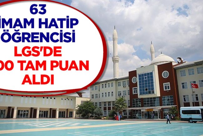 63 imam hatip öğrencisi LGS'de 500 tam puan aldı