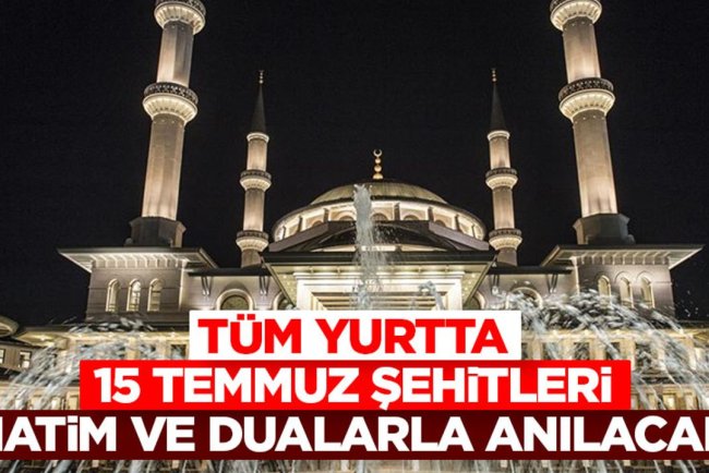 Tüm yurtta 15 Temmuz Şehitleri hatim ve dualarla anılacak