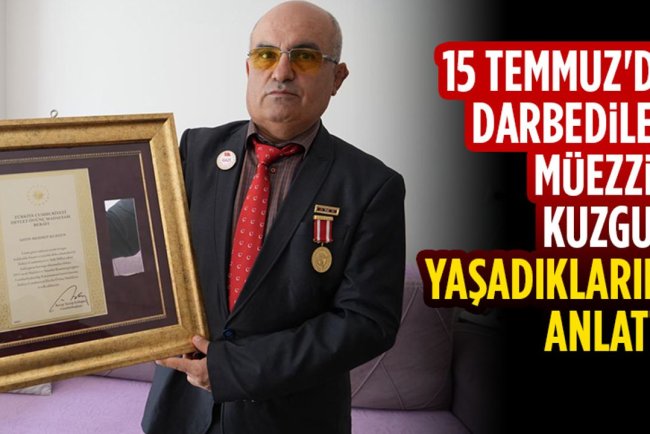 İzmir'de 15 Temmuz'da darbedilen müezzin Kuzgun, yaşadıklarını anlattı