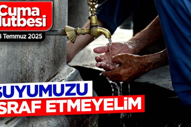 18 Temmuz 2025 - Cuma Hutbesi