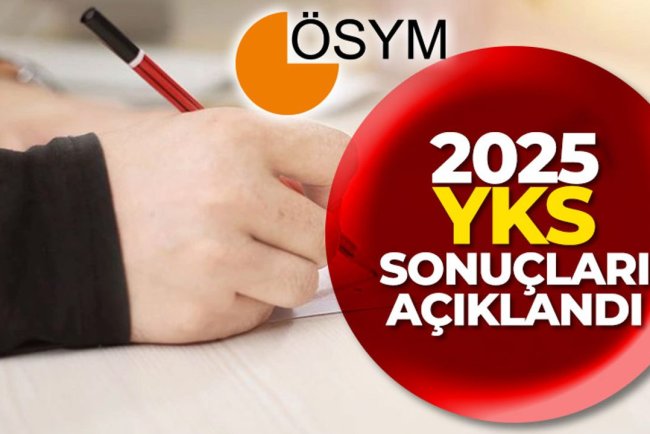 2025-YKS sonuçları açıklandı