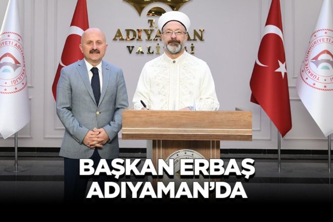 Başkan Erbaş, Adıyaman'da