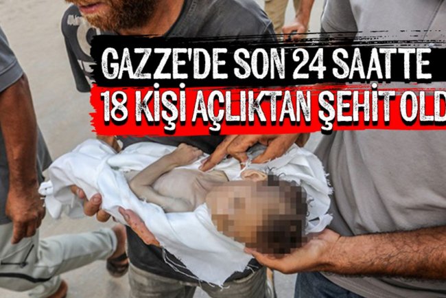 Gazze'de son 24 saatte 18 kişi açlıktan şehit oldu