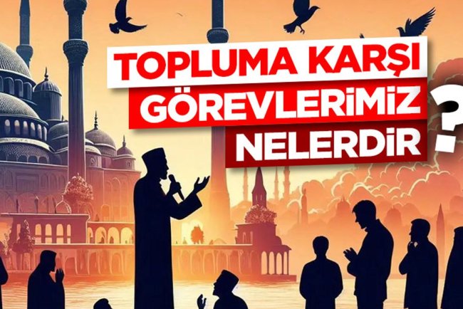 Topluma Karşı Görevlerimiz Nelerdir?