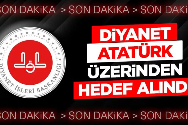 Diyanet, yine Atatürk üzerinden hedef alındı