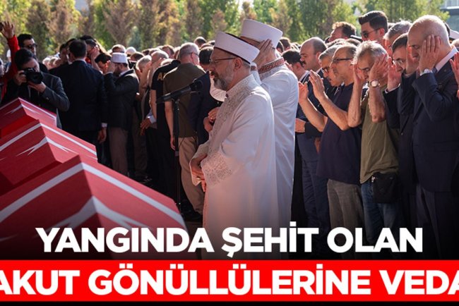 Yangında şehit olan AKUT gönüllülerine veda