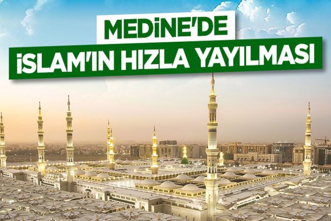 Medine'de İslam'ın Hızla Yayılması