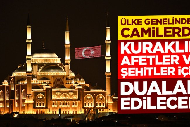Ülke genelindeki camilerde kuraklık, afetler ve şehitler için dualar edilecek