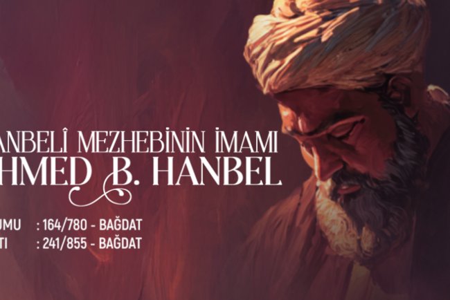 Hanbeli Mezhebinin İmamı: Ahmed B. Hanbel