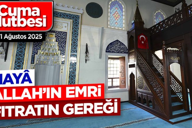 01 Ağustos 2025 - Cuma Hutbesi