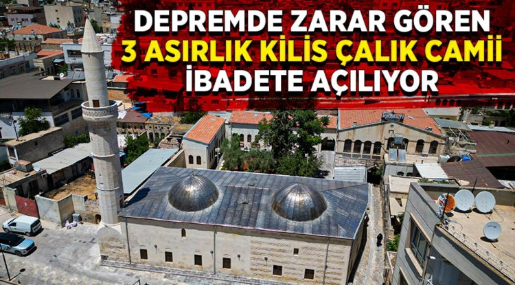 Depremde zarar gören 3 asırlık Kilis Çalık Camii ibadete açılıyor