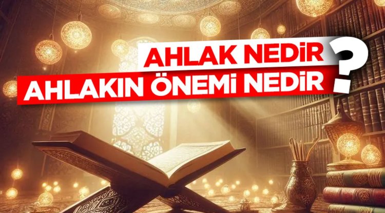 Ahlak Nedir? Ahlakın Önemi Nedir?